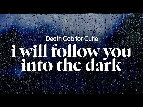 death cab for cutie - i will follow you into the dark (lyrics)