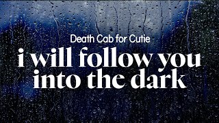 death cab for cutie - i will follow you into the dark (lyrics)
