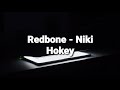 Redbone - Niki Hokey (lirik)