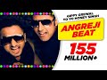 ANGREJI BEAT Music Video Yo Yo Honey Singh Gippy Grewal International Villager New Punjabi Song