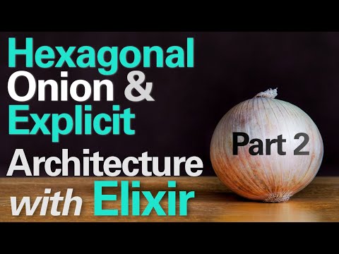 Hexagonal, Onion, and Explicit Architecture with Elixir - Part 2