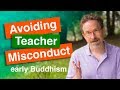 Avoiding Teacher Misconduct: the Buddha's Advice