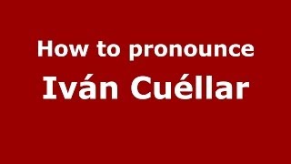 How to pronounce Iván Cuéllar
