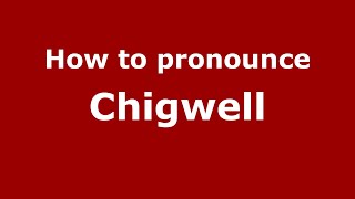 How to pronounce Chigwell
