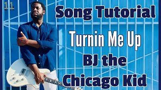 [R&amp;B Guitar Lesson] Turnin Me Up by BJ the Chicago Kid