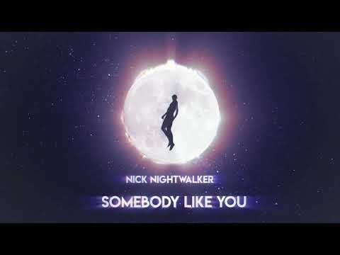 Nick Night Walker - Somebody Like You