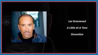 Lee Greenwood - A Little At A Time
