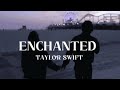 Enchanted Taylor Swift Slowed Reverb Lyrics