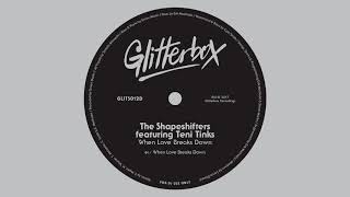 The Shapeshifters feat. Teni Tinks &#39;When Love Breaks Down&#39;