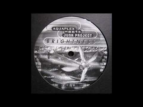 Aquaplex meets Junk Project - Brightness -1998-