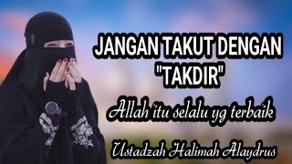 Download lagu JANGAN TAKUT DENGAN TAKDIR, KETETAPAN ALLAH ITU SELALU YG TERBAIK || USTADZAH HALIMAH ALAYDRUS mp3