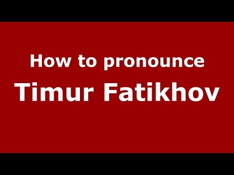 How to pronounce Timur Fatikhov (Russian/Russia)  - PronounceNames.com