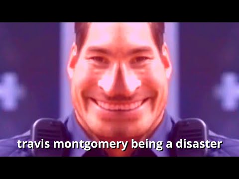 travis montgomery being a disaster for yet another 9 minutes and 11 seconds