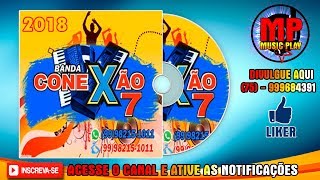 BANDA CONEXÃO 7 FORRÓ 2018 CD COMPLETO 🎧 HD