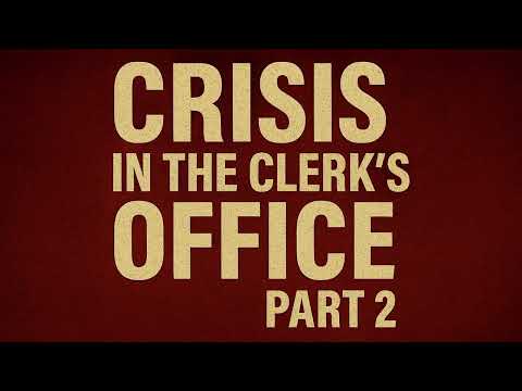 Crisis in The Clerks Office Part 2