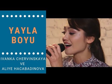 Ivanka Chervinskaya ve Aliye Hacabadinova – Yayla Boyu