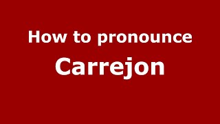 How to pronounce Carrejon