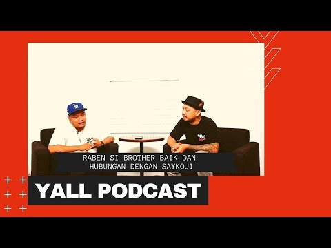 Raben Si Brother Baik & Hubungan Dengan Sang Kakak, Saykoji | YALL PODCAST