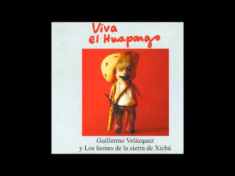 Anda briago el guitarrero - Guillermo Velázquez y Los Leones de la Sierra de Xichú