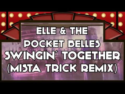 Elle and The Pocket Belles - Swingin' Together (Mista Trick Remix)