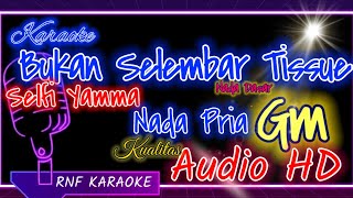 Download lagu BUKAN SELEMBAR TISSUE (NADA COWOK) - SELFI YAMMA KARAOKE NO VOCAL - RNF KARAOKE mp3