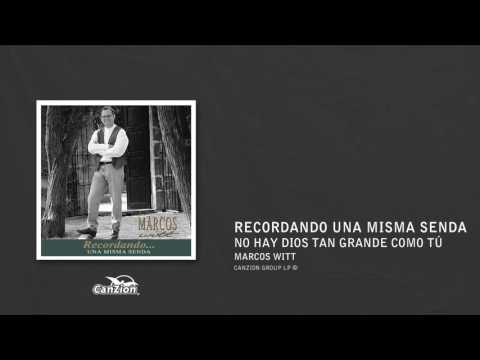 No hay Dios tan grande como tú - Marcos Witt
