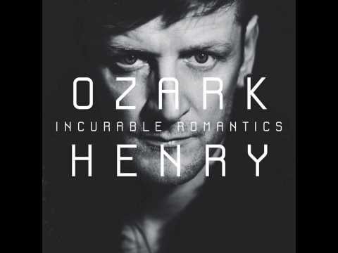 OZARK HENRY - WE ARE INCURABLE ROMANTICS
