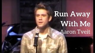 Aaron Tveit (Grease, Rent, Wicked, Hairspray) |  &quot;Run Away With Me&quot; | Kerrigan-Lowdermilk
