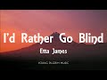 Etta James - I'd Rather Go Blind (Lyrics)