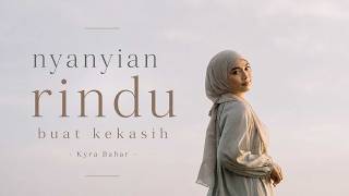 Download lagu Kyra Bahar - Nyanyian Rindu Buat Kekasih 2026 mp3