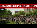 Solar Eclipse 2024: Crowd in Downtown Dallas reacts to totality