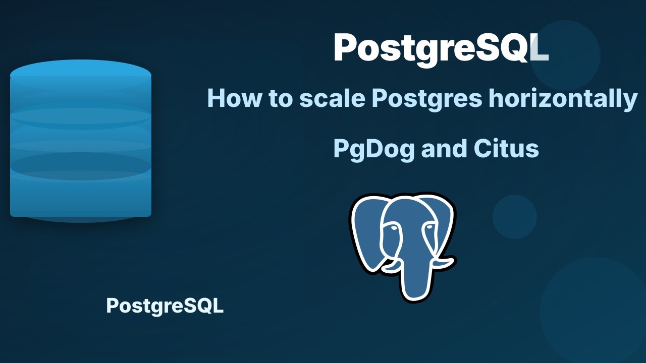 PgDog and Citus | How to scale Postgres horizontally