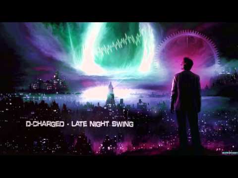 D-Charged - Late Night Swing [HQ Edit]
