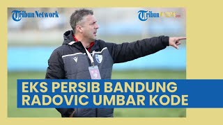 Kode Keras Miljan Radovic Eks Persib Bandung, Akan Segera Latih Skuad Bhayangkara FC atau Arema?
