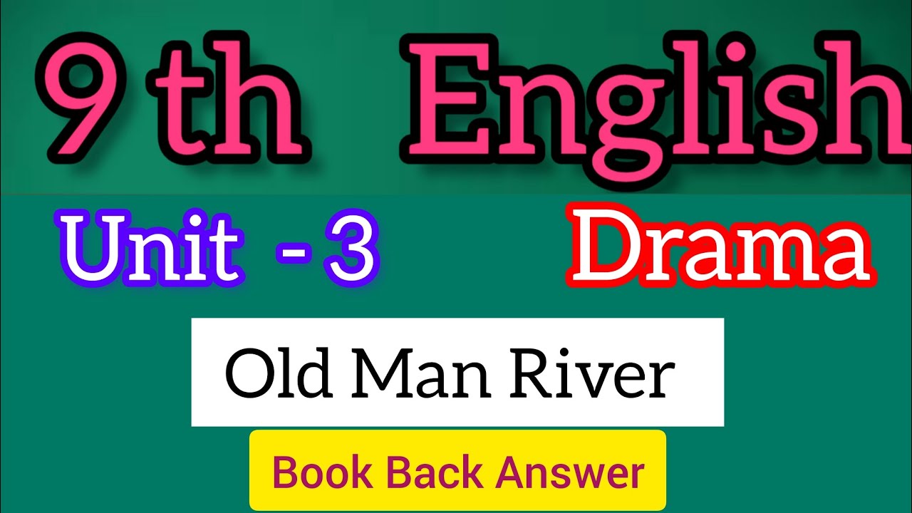 9th English Unit 3 Drama Old Man River all book back answer