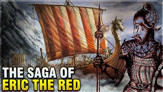 The Saga of Erik the Red: History&#39;s Most Famous Viking