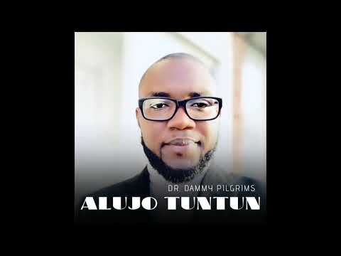 Dr  Dammy Pilgrims - Alujo Tuntun (New Nigerian gospel juju 2019)