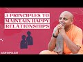 3 Principles To Maintain Happy Relationships Gaur Gopal Das