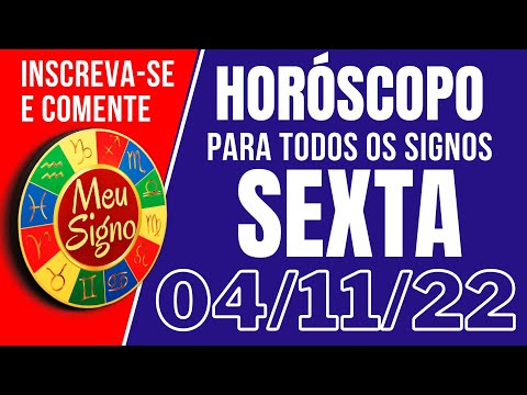 #meusigno HORÓSCOPO DE HOJE / SEXTA DIA 04/11/2022 - Todos os Signos