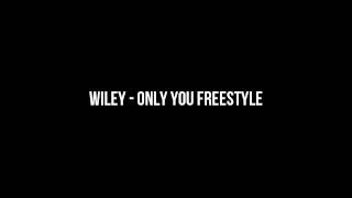 Wiley - Only You Freestyle HD