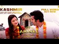ANIMAL Kashmir Full Video Ranbir Kapoor Rashmika M Sandeep V Shreya G Manan B Bhushan K