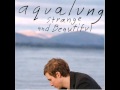Aqualung - Good Times Gonna Come 