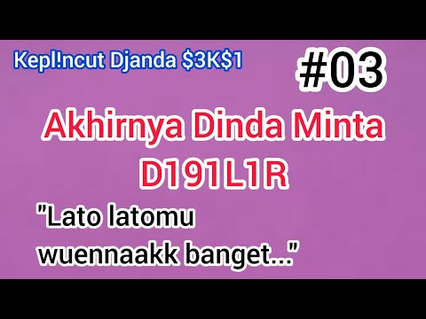 Akhirnya Dinda Minta Dilato Lato Juga || #part03
