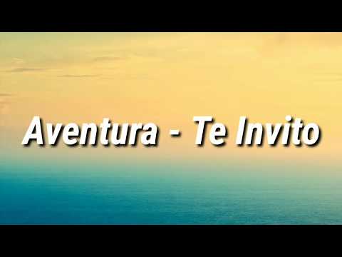 Aventura - Te Invito (Letra)