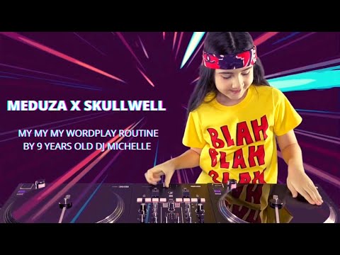 MEDUZA PARADISE X SKULLWELL MY MY MY - WORDPLAY BY 9 YEARS OLD DJ MICHELLE!