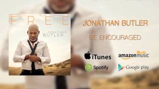 Jonathan Butler: Be Encouraged (Official Audio)