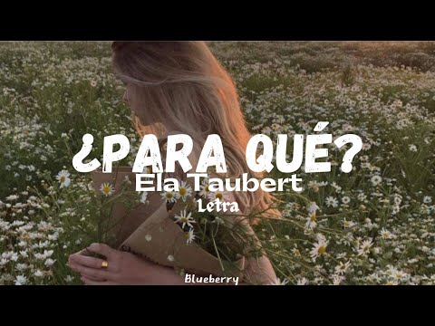 Ela Taubert–¿Para Qué? [Letra]