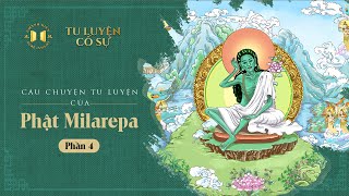 Câu chuyện tu luyện của Phật MILAREPA (Phần 4) | Tu Luyện Cố Sự