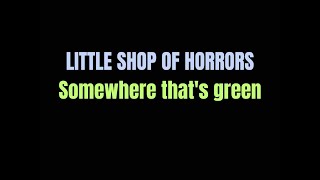 Somewhere that&#39;s green  Little Shop of Horrors  lyrics