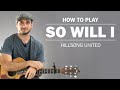 So Will I (Hillsong United) | How To Play On Guitar